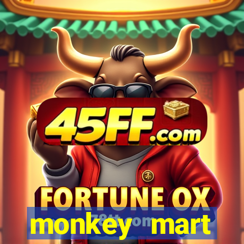 monkey mart dinheiro infinito
